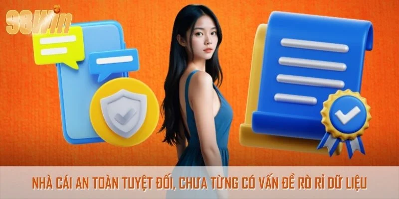 Nhà cái an toàn tuyệt đối, chưa từng có vấn đề rò rỉ dữ liệu
