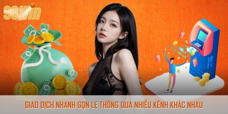 Giao dịch nhanh gọn lẹ thông qua nhiều kênh khác nhau