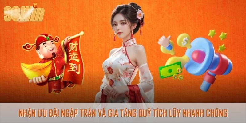 Nhận ưu đãi ngập tràn và gia tăng quỹ tích lũy nhanh chóng
