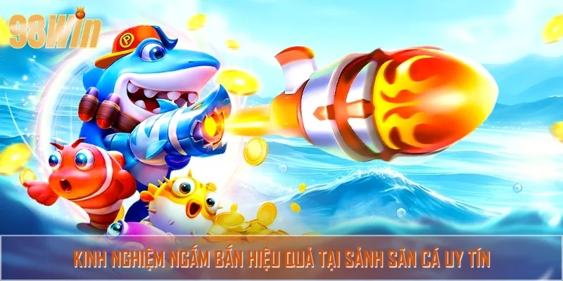 Kinh nghiệm chinh phục các sảnh có trò chơi game bắn cá