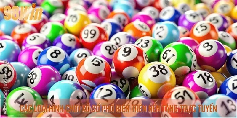 Các loại hình chơi xổ số phổ biến trên nền tảng trực tuyến