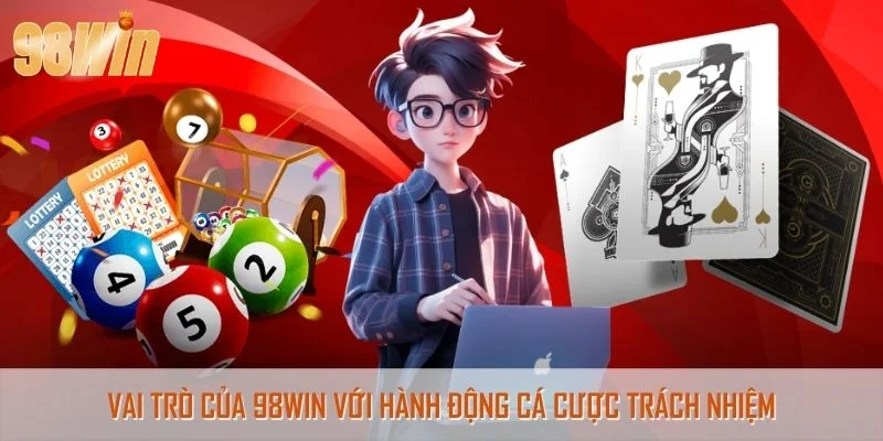 Vai trò của 98Win với hành động cá cược trách nhiệm