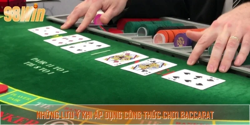 Ghi nhớ các lưu ý cốt lõi khi áp dụng công thức cược Baccarat