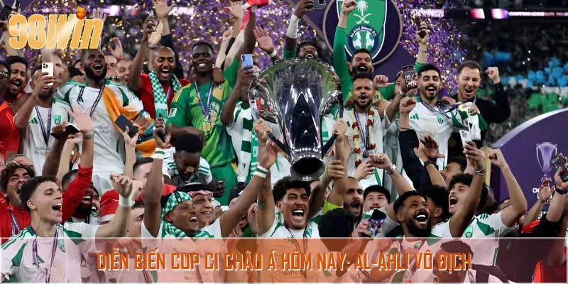 Cup C1 châu Á hôm nay: Al-Ahli vô địch