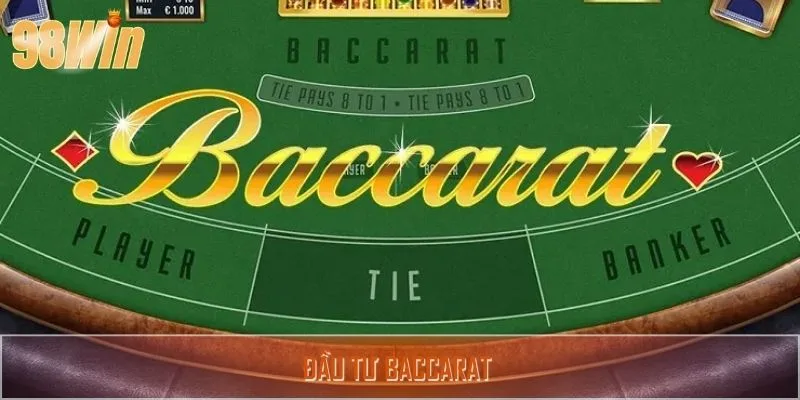 Bí Quyết Đầu Tư Baccarat Siêu Đỉnh Nhất Năm 2025 Tại 98WIN