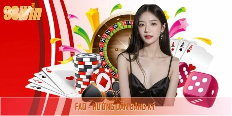 FAQ câu hỏi thường gặp việc đăng ký account nhà cái
