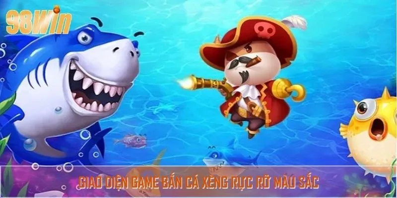 Giao diện game bắn cá xèng rực rỡ màu sắc