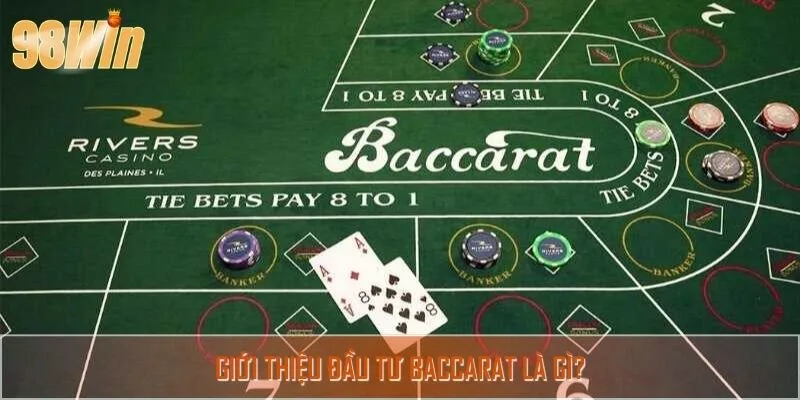 Giới thiệu Đầu tư Baccarat là gì?