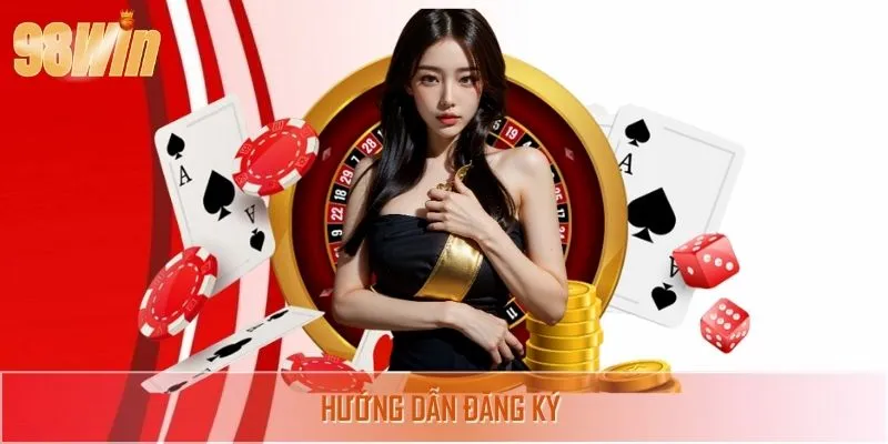 Hướng Dẫn Đăng Ký  98WIN Đơn Giản Với 3 Thao Tác Đơn Giản