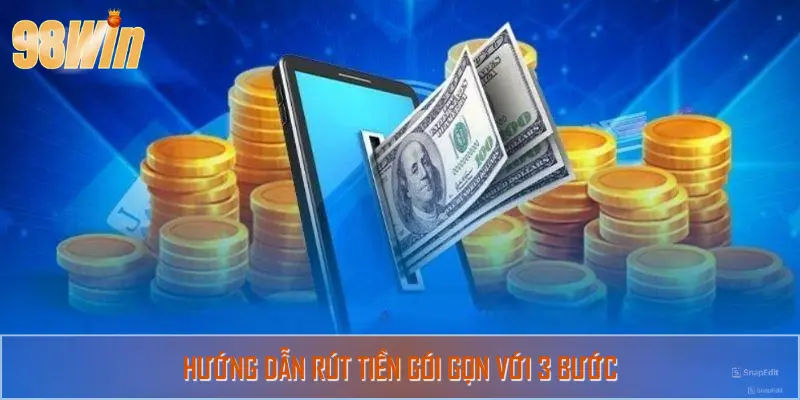Hướng dẫn rút tiền gói gọn với 3 bước