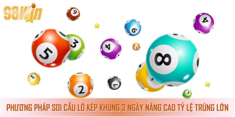 Phương pháp soi cầu lô kép khung 3 ngày nâng cao tỷ lệ trúng lớn