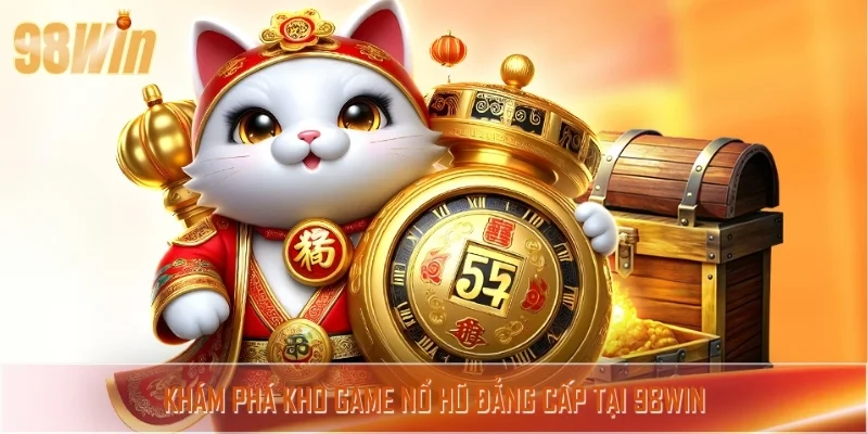 Top 4 tựa game nổ hũ đổi thưởng cực hót