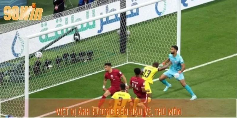 Việt vị ảnh hưởng đến hậu vệ, thủ môn